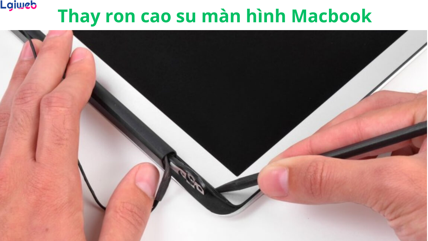 Thay ron cao su màn hình Macbook