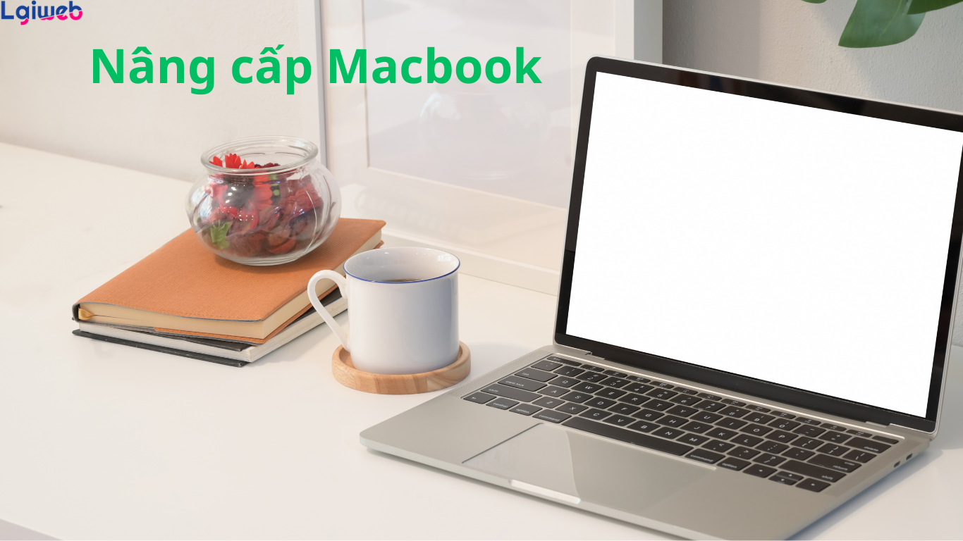 Nâng cấp Macbook uy tín tại Hà Nội