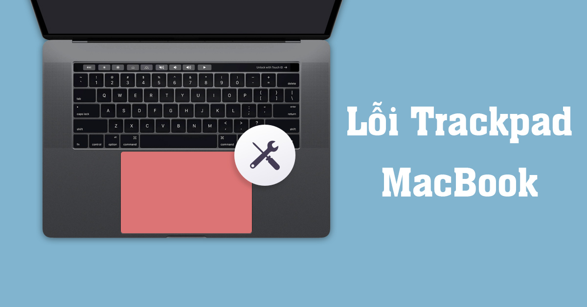 Sửa trackpad Macbook uy tín và chuyên nghiệp tại Hà Nội.